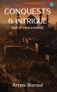 portada Conquests & Intrigue- Rise of Khalji Empire (in English)