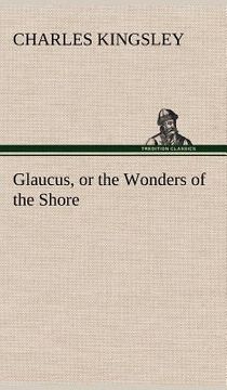 portada glaucus, or the wonders of the shore (en Inglés)