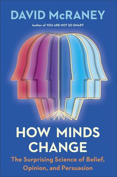 portada How Minds Change: The Surprising Science of Belief, Opinion, and Persuasion (in English)