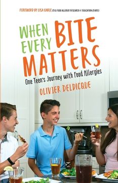 portada When Every Bite Matters: One Teen's Journey with Food Allergies (en Inglés)