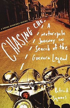portada Chasing Che: A Motorcycle Journey in Search of the Guevara Legend (en Inglés)