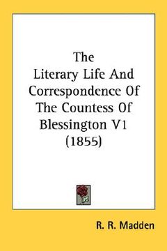portada the literary life and correspondence of the countess of blessington v1 (1855) (en Inglés)