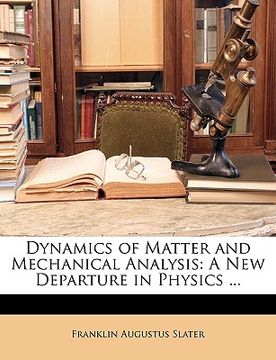 portada dynamics of matter and mechanical analysis: a new departure in physics ...