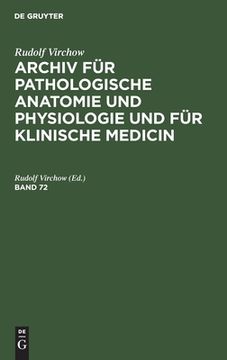 portada Rudolf Virchow: Archiv fã â¼r Pathologische Anatomie und Physiologie und fã â¼r Klinische Medicin. Band 72 (German Edition) [Hardcover ] 