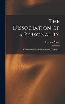 portada The Dissociation of a Personality: A Biographical Study in Abnormal Psychology (en Inglés)