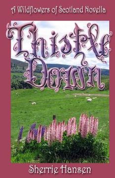 portada Thistle Down: A Wildflowers of Scotland Novella (en Inglés)