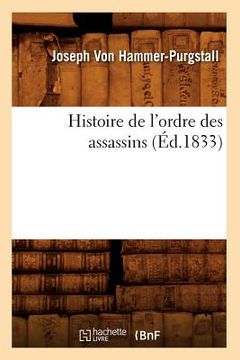 portada Histoire de l'Ordre Des Assassins (Éd.1833) (en Francés)