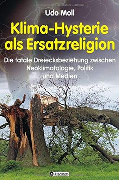 portada Klima-Hysterie als Ersatzreligion: Die Fatale Dreiecksbeziehung Zwischen Neoklimatologie, Politik und Medien (en Alemán)