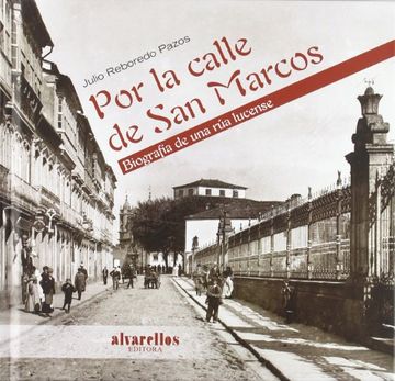 portada Por la Calle de san Marcos: Biografía de una rúa Lucense (in Spanish)