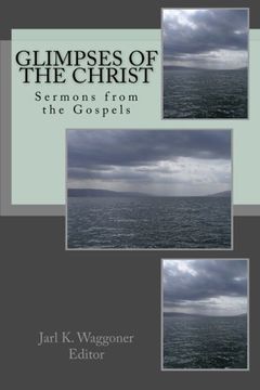 portada Glimpses of the Christ: Sermons from the Gospels
