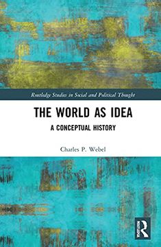 portada The World as Idea: A Conceptual History (Routledge Studies in Social and Political Thought) (en Inglés)