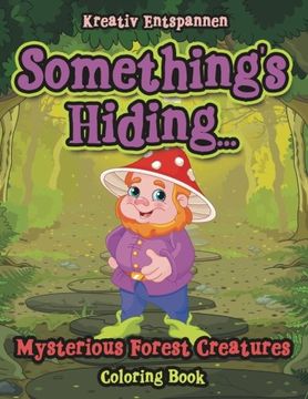 portada Something's Hiding... Mysterious Forest Creatures Coloring Book