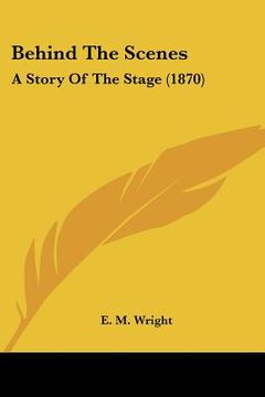 portada behind the scenes: a story of the stage (1870) (in English)