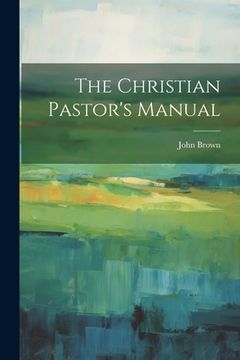 portada The Christian Pastor's Manual