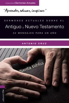 portada Sermones Actuales Sobre El Antiguo Y El Nuevo Testamento: 52 Mensajes Para Un Año