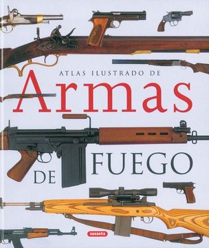 portada Atlas Ilustrado de Armas de Fuego Militares y Deportivas del Sigl o xx
