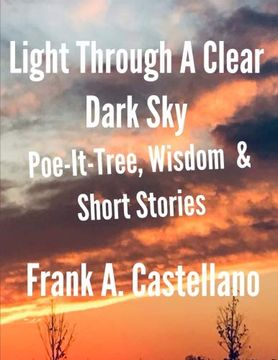 portada Light Through a Clear Dark Sky: A Collection of Poetry, Inspirational Quotes and Short Stories (en Inglés)