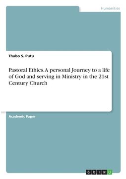 portada Pastoral Ethics. A personal Journey to a life of God and serving in Ministry in the 21st Century Church (en Inglés)