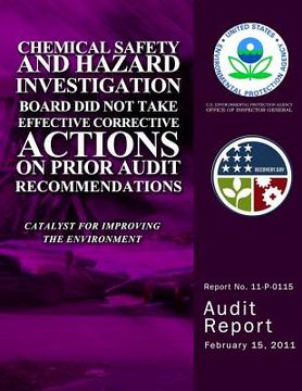 portada Chemical Safety and Hazard Investigation Board Did Not Take Effective Corrective Actions on Prior Audit Recommendations (en Inglés)