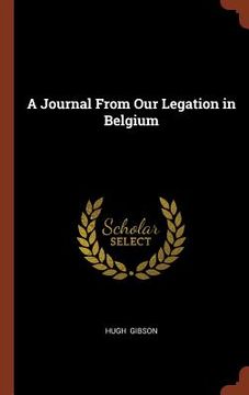 portada A Journal From Our Legation in Belgium (in English)