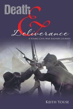 portada Death And Deliverance: A Young Civil War Soldier's Journey (en Inglés)