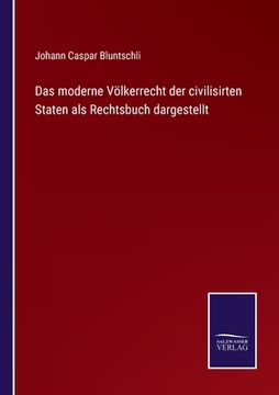 portada Das moderne Völkerrecht der civilisirten Staten als Rechtsbuch dargestellt (in German)