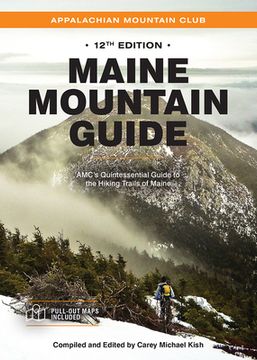 portada Maine Mountain Guide: Amc's Quintessential Guide to the Hiking Trails of Maine, Featuring Baxter State Park and Acadia National Park (en Inglés)