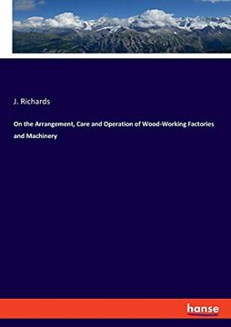 portada On the Arrangement, Care and Operation of Wood-Working Factories and Machinery (en Inglés)