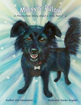 portada Missy's Pillow: A Mostly Real Story about a Very Real Dog (en Inglés)