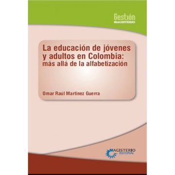 portada LA EDUCACIÓN DE JÓVENES Y ADULTOS EN COLOMBIA. MÁS ALLÁ DE LA ALFABETIZACIÓN