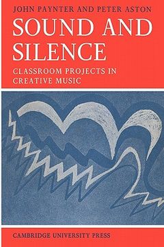 portada sound and silence: classroom projects in creative music (en Inglés)