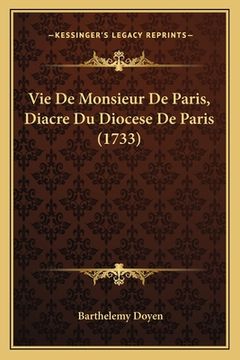 portada Vie De Monsieur De Paris, Diacre Du Diocese De Paris (1733) (en Francés)
