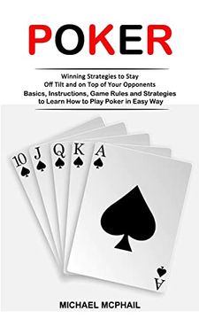 portada Poker: Winning Strategies to Stay Off Tilt and on Top of Your Opponents (Basics, Instructions, Game Rules and Strategies to L (en Inglés)