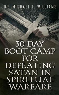 portada 30 Day Boot Camp for Defeating Satan in Spiritual Warfare (en Inglés)