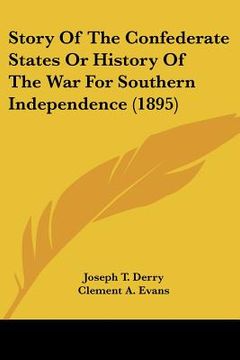 portada story of the confederate states or history of the war for southern independence (1895) (en Inglés)