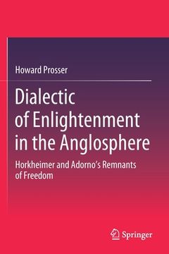 portada Dialectic of Enlightenment in the Anglosphere: Horkheimer and Adorno's Remnants of Freedom