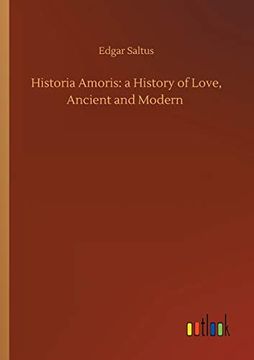 Historia Amoris: A History of Love, Ancient and Modern