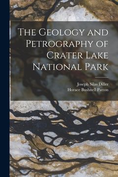 portada The Geology and Petrography of Crater Lake National Park (en Inglés)