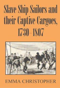 portada slave ship sailors and their captive cargoes, 1730-1807 (en Inglés)