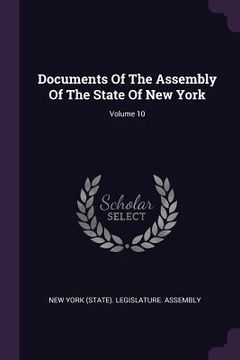 portada Documents Of The Assembly Of The State Of New York; Volume 10 (en Inglés)