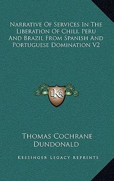 portada narrative of services in the liberation of chili, peru and brazil from spanish and portuguese domination v2 (en Inglés)
