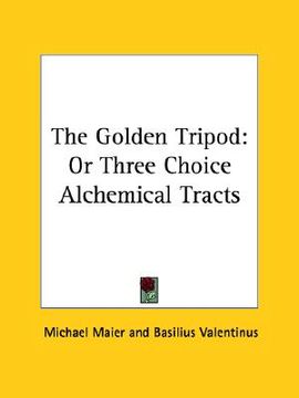 portada the golden tripod: or three choice alchemical tracts (in English)