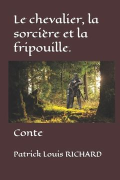 portada Le chevalier, la sorcière et la fripouille. (in French)