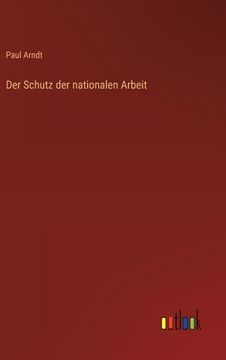 portada Der Schutz der nationalen Arbeit (en Alemán)