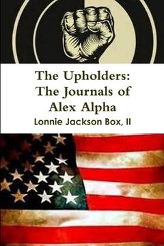 portada The Upholders: The Journals of Alex Alpha (en Inglés)