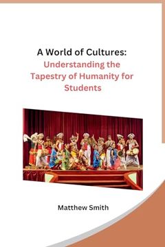 portada A World of Cultures: Understanding the Tapestry of Humanity for Students