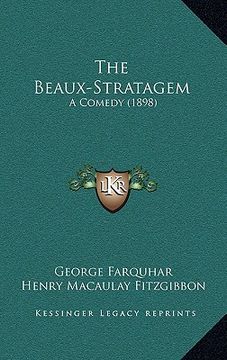 portada the beaux-stratagem: a comedy (1898) (en Inglés)