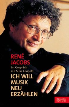 portada "Ich will Musik neu erzählen": René Jacobs im Gespräch mit Silke Leopold (en Alemán)