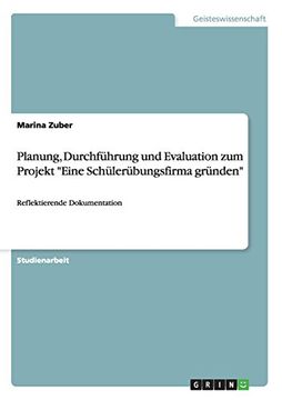 portada Planung, Durchführung und Evaluation zum Projekt "Eine Schülerübungsfirma gründen" (German Edition)