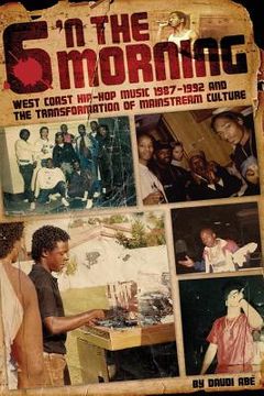 portada 6 N The Morning: West Coast Hip-Hop Music 1987-1992 & the Transformation of Mainstream Culture (en Inglés)